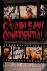 Chain Saw Confidential: How We Made The World's Most Notorious Horror