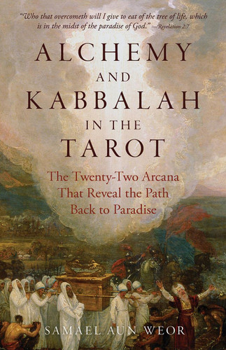 Alchemy and Kabbalah in the Tarot: The Twenty-Two Arcana that Reveal