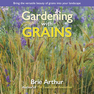 Gardening with Grains: Bring the Versatile Beauty of Grains to Your