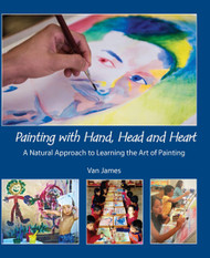 Painting with Hand Head and Heart: A Natural Approach to Learning the
