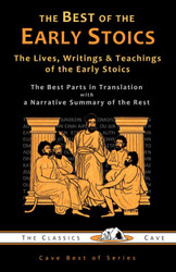 The Best of the Early Stoics: The Lives Writings & Teachings of the