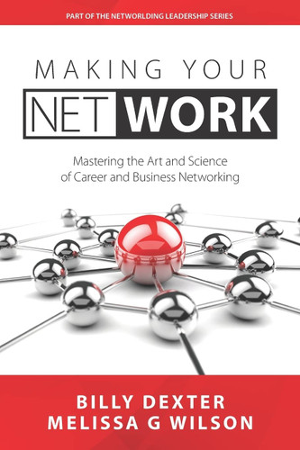 Making Your Net Work: The Art and Science of Career and Business