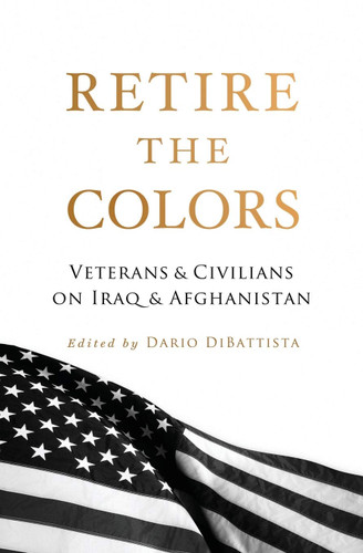 Retire the Colors: Veterans & Civilians on Iraq & Afghanistan