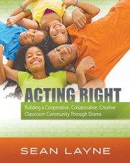 Acting Right: Building a Cooperative Collaborative Creative Classroom