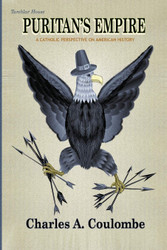 Puritan's Empire: A Catholic Perspective on American History