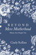 Beyond Mere Motherhood: Moms Are People Too