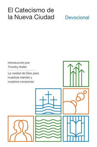 El catecismo de la nueva ciudad: La verdad de Dios para nuestras