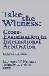 Take the Witness: Cross-Examination in International Arbitration