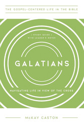 Galatians: Navigating Life in View of the Cross Study Guide with
