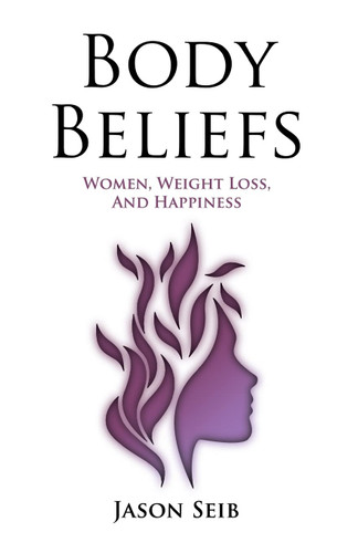 Body Beliefs - Women Weight Loss And Happiness