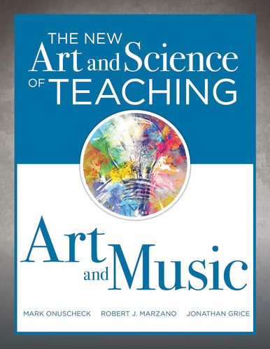 The New Art and Science of Teaching Art and Music: Effective Teaching