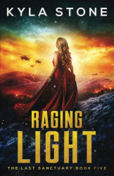 Raging Light: The Last Sanctuary Book Five