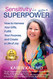 Sensitivity Is Your Superpower: How to Harness Your Gifts Fulfill