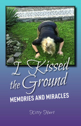 I Kissed the Ground: Memories and Miracles