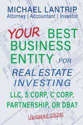 Your Best Business Entity For Real Estate Investing: LLC S Corp C