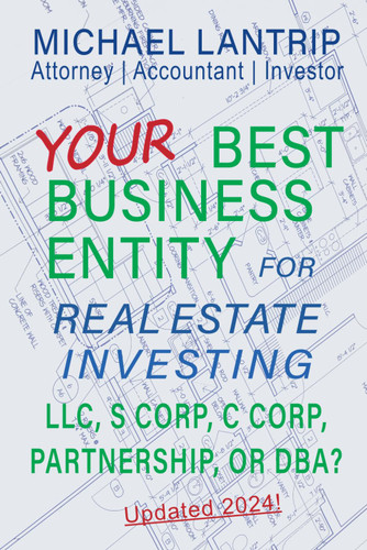 Your Best Business Entity For Real Estate Investing: LLC S Corp C