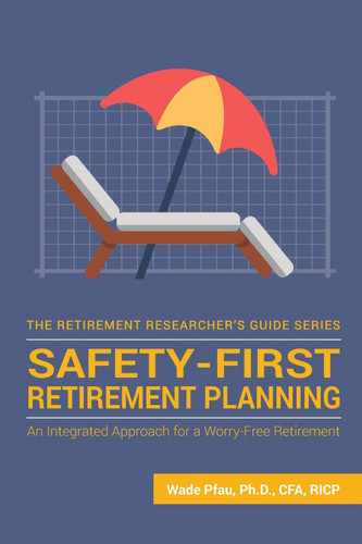 Safety-First Retirement Planning: An Integrated Approach for a
