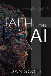 Faith in the Age of AI: Christianity Through the Looking Glass of