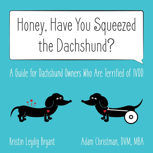 Honey Have You Squeezed the Dachshund?: A Guide for Dachshund Owners