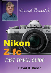 David Busch'S Nikon Z Fc Fast Track Guide: Nikon Z Fc
