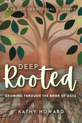 Deep Rooted: Growing Through the Book of Acts: A 50-Day Devotional