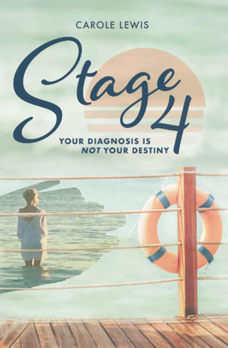 Stage 4: Your Diagnosis is Not Your Destiny