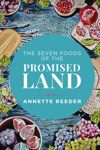 The Seven Foods of the Promised Land