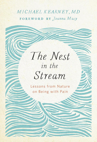 The Nest in the Stream: Lessons from Nature on Being with Pain
