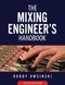 The Mixing Engineer's Handbook:
