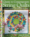 Classic to Contemporary String Quilts: Techniques Inspiration and 16