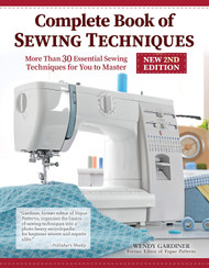 Complete Book of Sewing Techniques New: More Than 30 Essential Sewing
