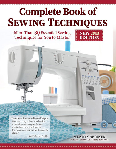 Complete Book of Sewing Techniques New: More Than 30 Essential Sewing