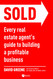 SOLD: Every Real Estate Agent's Guide to Building a Profitable Business