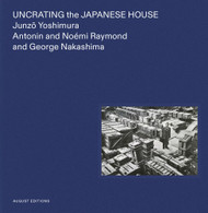 Uncrating the Japanese House: Junzo Yoshimura Antonin and Noemi