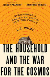 The Household and the War for the Cosmos: Recovering a Christian