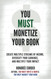 You Must Monetize Your Book (The You Must Book Business Series)