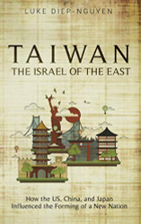 Taiwan- The Israel of the East: How the US China and Japan Influenced