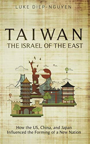 Taiwan- The Israel of the East: How the US China and Japan Influenced