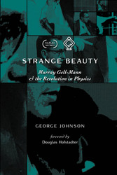 Strange Beauty: Murray Gell-Mann and the Revolution in Physics