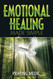 Emotional Healing Made Simple (The Kingdom of God Made Simple)