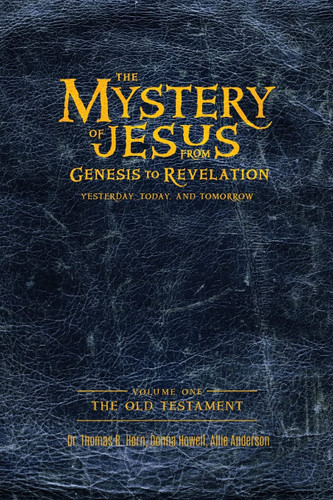 The Mystery of Jesus: From Genesis to Revelation-Yesterday Today and