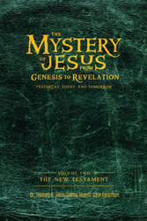 The Mystery of Jesus: From Genesis to Revelation-Yesterday Today and