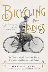 Bicycling for Ladies: The Classic 1896 Guide to Skills Exercise