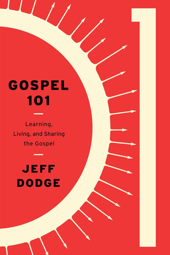 Gospel 101: Learning Living and Sharing the Gospel