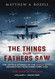 The Things Our Fathers Saw - The War In The Air: The Untold Stories