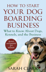 How to Start Your Dog Boarding Business: What to know about dogs