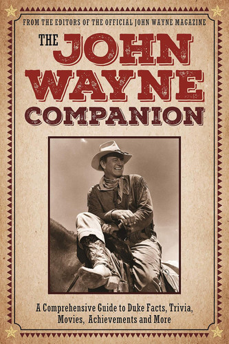 The John Wayne Companion: A comprehensive guide to Duke facts trivia