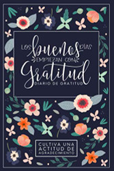 Los buenos Dias empiezan con gratitud: Diario de gratitud: Cultiva