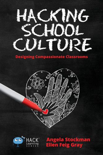 Hacking School Culture: Designing Compassionate Classrooms