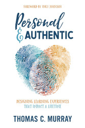 Personal & Authentic: Designing Learning Experiences That Impact a